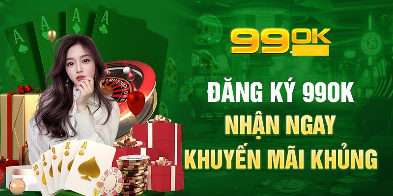 Hoàn tất đăng ký để nhận ngay 99k